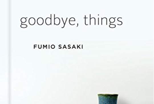 ‘Goodbye, Things: The New Japanese Minimalism’